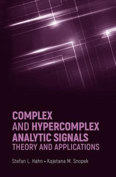 Hardcover Complex and Hypercomplex Analytic Signals: Theory and Applications Book