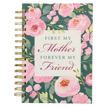 Spiral-bound Inspirational Spiral Journal Notebook for Moms First My Mother Forever My Friend Wire Bound W/192 Ruled Pages, Large Hardcover, with Love Book