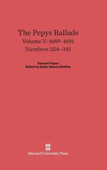 Hardcover The Pepys Ballads, Volume 5: 1689-1691: Numbers 254-341 Book