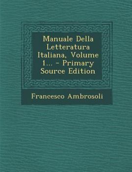 Paperback Manuale Della Letteratura Italiana, Volume 1... [Italian] Book
