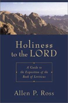 Hardcover Holiness to the Lord: A Guide to the Exposition of the Book of Leviticus Book