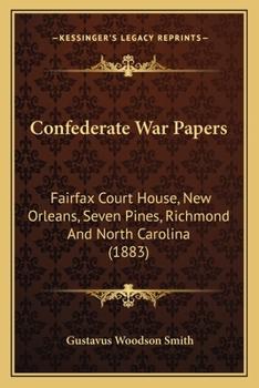 Paperback Confederate War Papers: Fairfax Court House, New Orleans, Seven Pines, Richmond And North Carolina (1883) Book