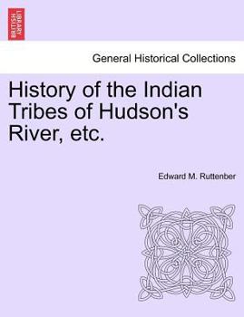 History of the Indian Tribes of Hudson's River, etc.