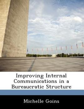 Paperback Improving Internal Communications in a Bureaucratic Structure Book