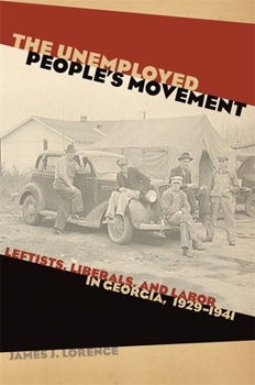 Paperback The Unemployed People's Movement: Leftists, Liberals, and Labor in Georgia, 1929-1941 Book
