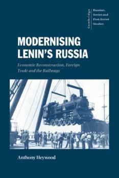 Paperback Modernising Lenin's Russia: Economic Reconstruction, Foreign Trade and the Railways Book