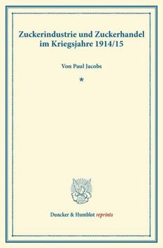 Paperback Zuckerindustrie Und Zuckerhandel Im Kriegsjahre 1914/15 [German] Book