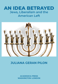 Paperback An Idea Betrayed: Jews, Liberalism, and the American Left Book