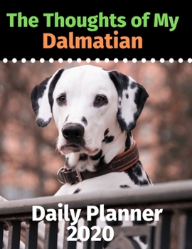 Paperback The Thoughts of My Dalmatian: Daily Planner 2020 Book