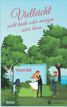 Paperback Vielleicht nicht heute oder morgen - aber dann ... (Roman) [German] Book
