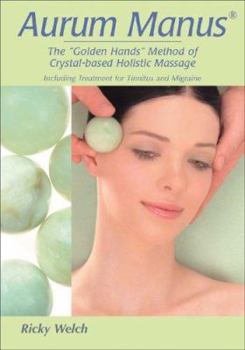 Paperback Aurum Manus: The "Golden Hands" Method of Crystal-Based Holistic Massage Book