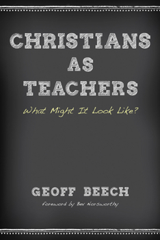 Paperback Christians as Teachers: What Might It Look Like? Book