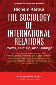 The Sociology Of International Relations: Power, Culture, And Change (Sociology and Sociologists)