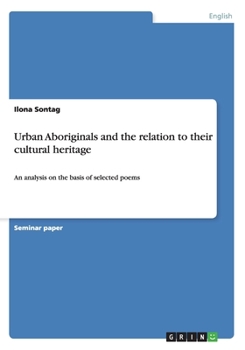 Paperback Urban Aboriginals and the relation to their cultural heritage: An analysis on the basis of selected poems Book