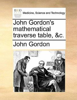 Paperback John Gordon's Mathematical Traverse Table, &C. Book