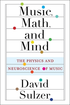 Paperback Music, Math, and Mind: The Physics and Neuroscience of Music Book