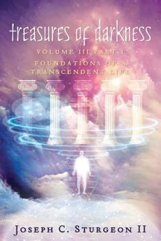 Paperback Treasures of Darkness III Part 1: Foundations of a Transcendent Life Book