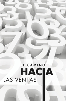 El camino hacia las ventas: Hacia las ventas (Spanish Edition)