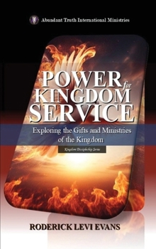 Power for Kingdom Service: Exploring the Gifts and Ministries of the Kingdom (Kingdom Discipleship)