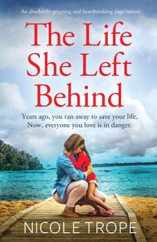 Paperback The Life She Left Behind: An absolutely gripping and heartbreaking page turner Book