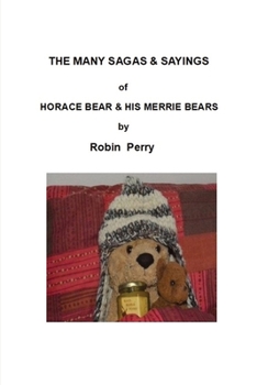 Paperback The Many Sagas and Sayings of Horace Bear and His Merrie Bears Book