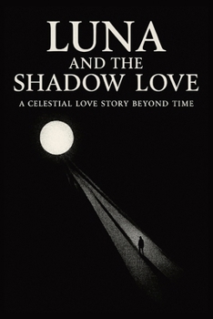 Paperback Luna and the Shadow Love: A Celestial Love Story Beyond Time Book
