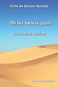 Paperback Fiche de lecture illustrée - Oh les beaux jours, de Samuel Beckett: Résumé et analyse complète de l'oeuvre [French] Book