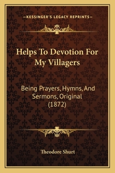 Paperback Helps To Devotion For My Villagers: Being Prayers, Hymns, And Sermons, Original (1872) Book