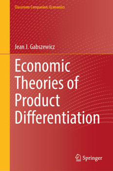 Hardcover Economic Theories of Product Differentiation Book