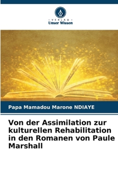 Von der Assimilation zur kulturellen Rehabilitation in den Romanen von Paule Marshall (German Edition)