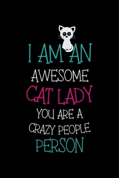 I am an Awesome Cat Lady You are a Crazy People Person: Cat Lovers Prayer Journal | My Prayer Journal Guide to Prayer, Praise and Thanks | My Prayer ... | 6 x 9 inch 100 pages with Awesome Interior