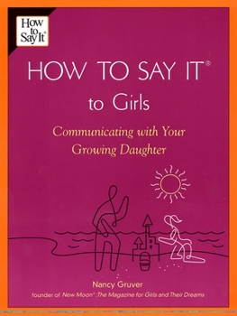Paperback How To Say It (R) To Girls: Communicating with Your Growing Daughter Book