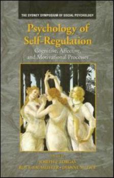 Psychology of Self-regulation: Cognitive, Affective, and Motivational Processes (Sydney Symposium in Social Psychology)