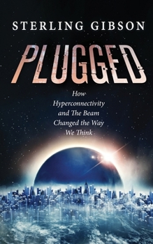 Paperback Plugged: How Hyperconnectivity and The Beam Changed the Way We Think Book