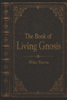 Paperback The Book of Living Gnosis Book