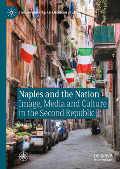 Hardcover Naples and the Nation: Image, Media and Culture in the Second Republic Book