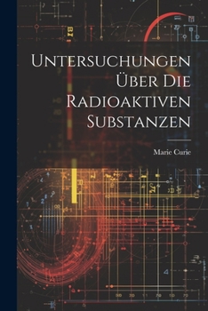 Paperback Untersuchungen Über Die Radioaktiven Substanzen [German] Book