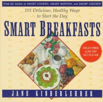 Paperback Smart Breakfasts: 101 Delicious, Healthy Ways to Start the Day Book