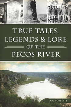 Paperback True Tales, Legends & Lore of the Pecos River Book