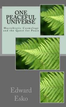 Paperback One Peaceful Universe: Macrobiotic Cosmology and the Quest for Peace Book