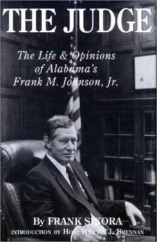Hardcover The Judge: The Life and Opinions of Alabama's Frank M. Johnson, Jr. Book