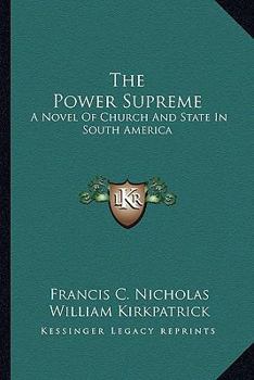 The Power Supreme: A Novel of Church and State in South America