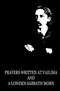 Paperback Prayers Written At Vailima And A Lowden Sabbath Morn Book
