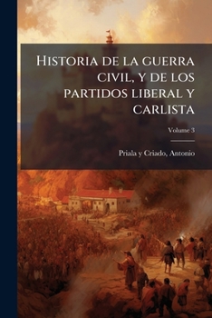 Historia de la guerra civil, y de los partidos liberal y carlista Volume 3
