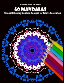 Paperback Coloring Book For Adults: 60 Mandalas: Stress Relieving Mandala Designs for Adults Relaxation Book