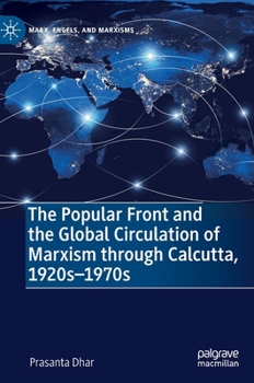The Popular Front and the Global Circulation of Marxism through Calcutta, 1920s-1970s