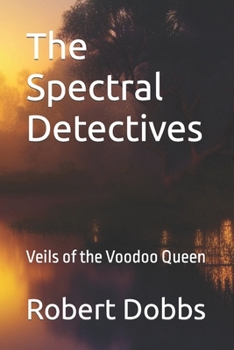 Paperback The Spectral Detectives: Veils of the Voodoo Queen Book