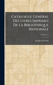 Catalogue General Des Livres Imprimes De La Bibliotheque Nationale (French Edition)