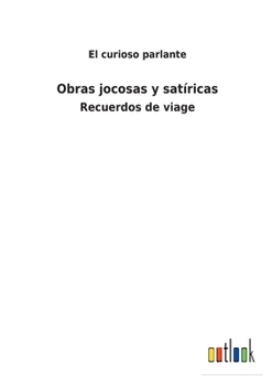 Paperback Obras jocosas y satíricas: Recuerdos de viage [Spanish] Book