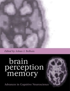 Hardcover Brain, Perception, Memory: Advances in Cognitive Neuroscience Book